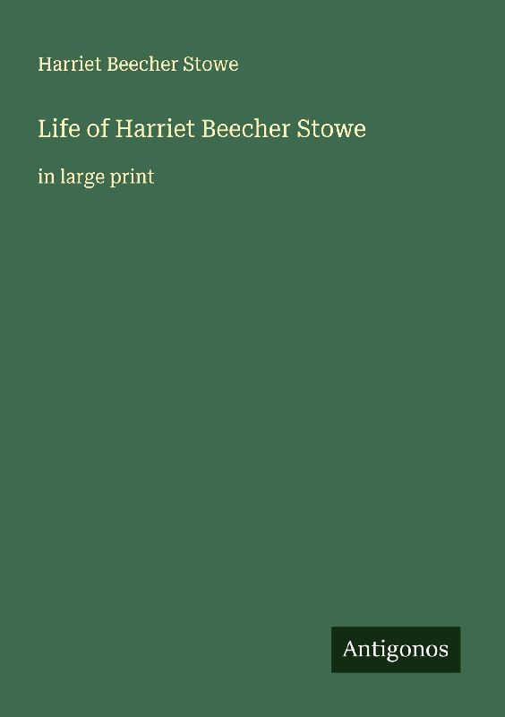 Life of Harriet Beecher Stowe