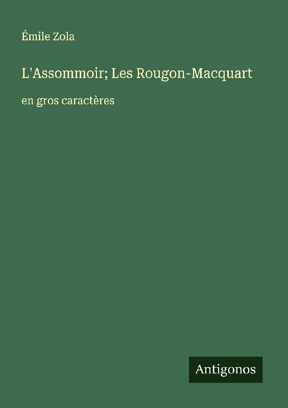 L'Assommoir; Les Rougon-Macquart