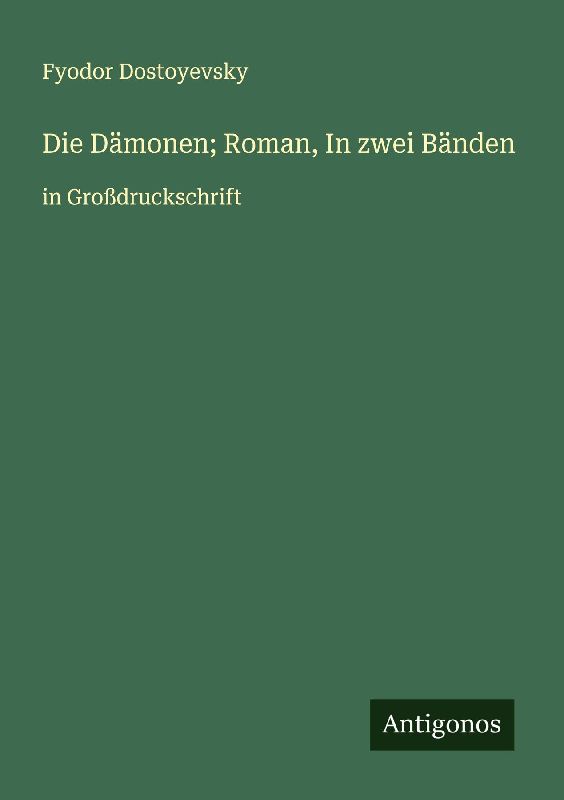Die Dämonen; Roman, In zwei Bänden