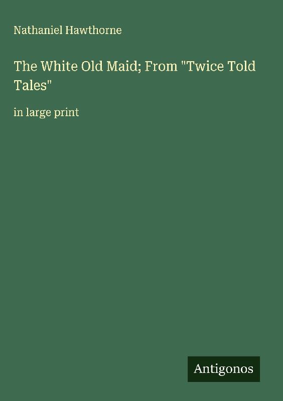 The White Old Maid; From "Twice Told Tales"