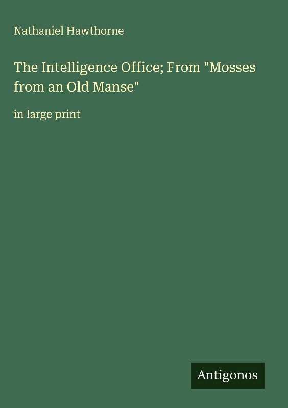 The Intelligence Office; From "Mosses from an Old Manse"