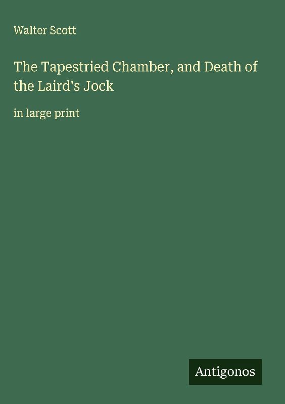The Tapestried Chamber, and Death of the Laird's Jock