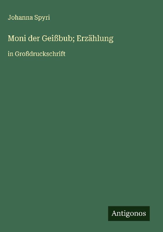 Moni der Geißbub; Erzählung