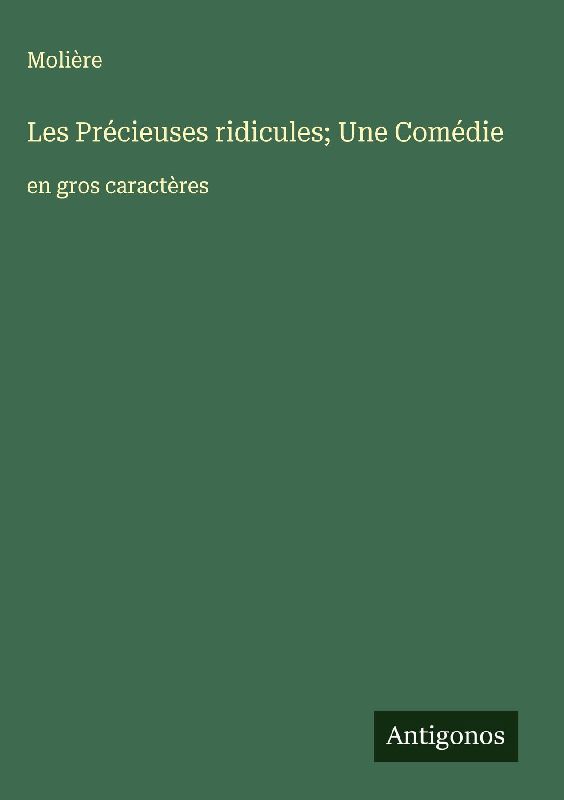 Les Précieuses ridicules; Une Comédie