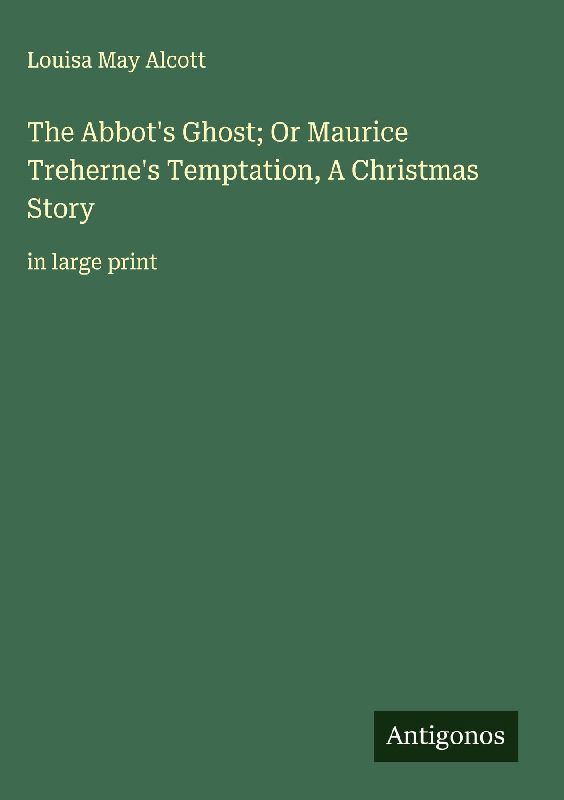 The Abbot's Ghost; Or Maurice Treherne's Temptation, A Christmas Story