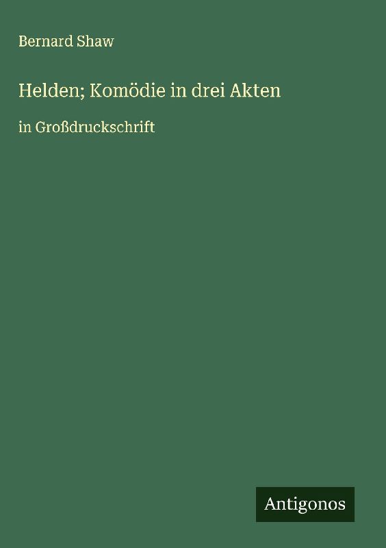 Helden; Komödie in drei Akten