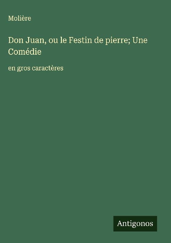 Don Juan, ou le Festin de pierre; Une Comédie