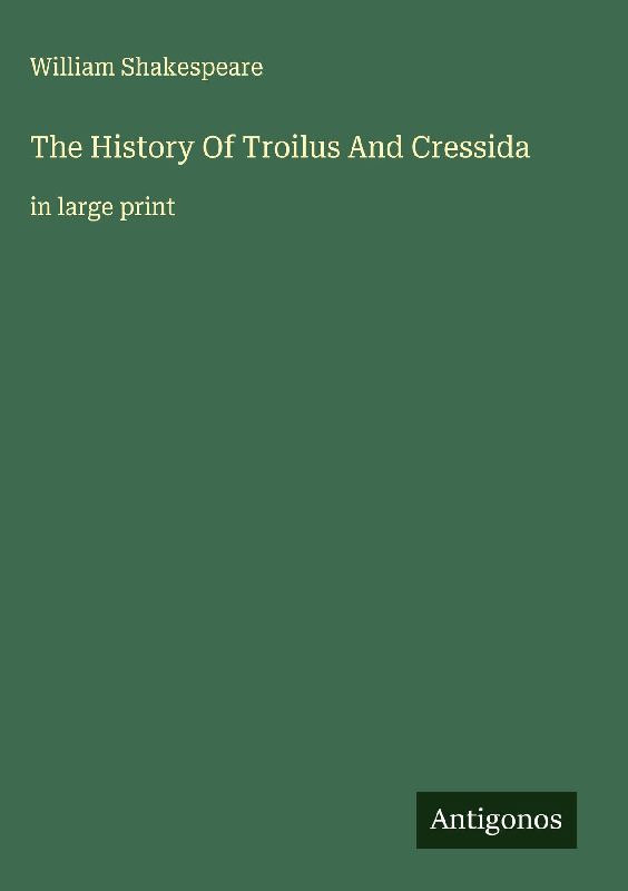 The History Of Troilus And Cressida