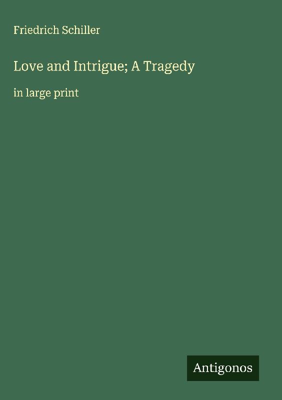 Love and Intrigue; A Tragedy