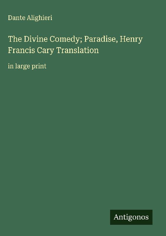 The Divine Comedy; Paradise, Henry Francis Cary Translation