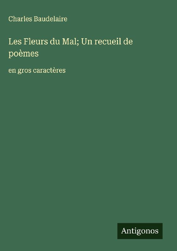 Les Fleurs du Mal; Un recueil de poèmes