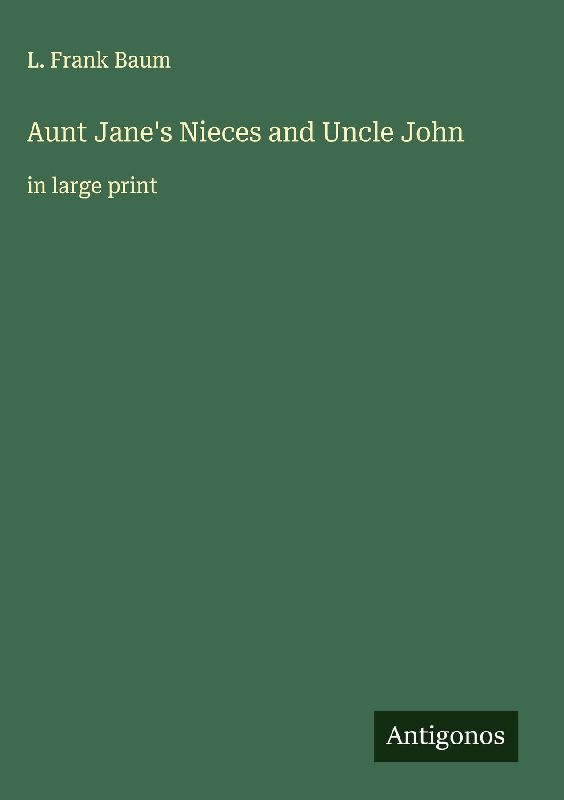 Aunt Jane's Nieces and Uncle John