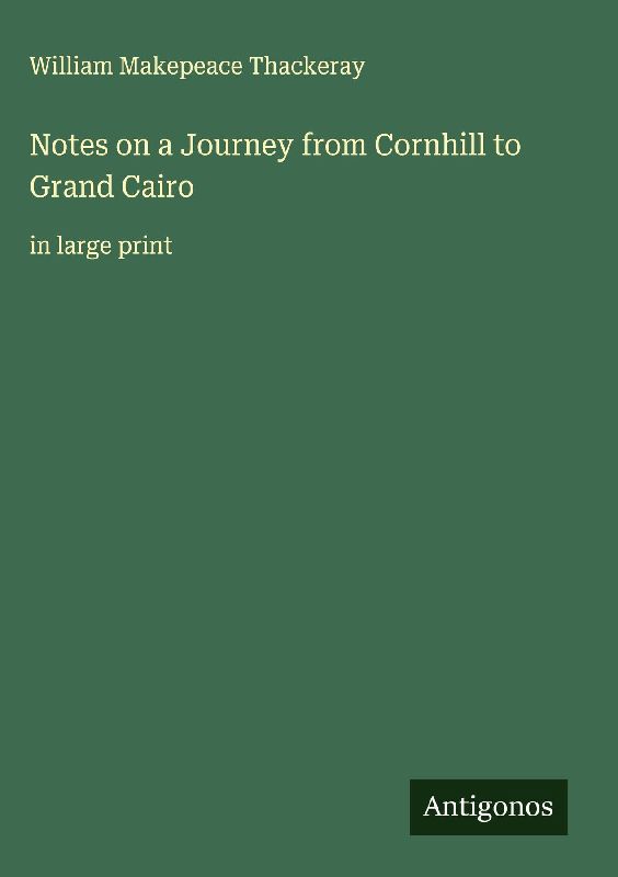 Notes on a Journey from Cornhill to Grand Cairo