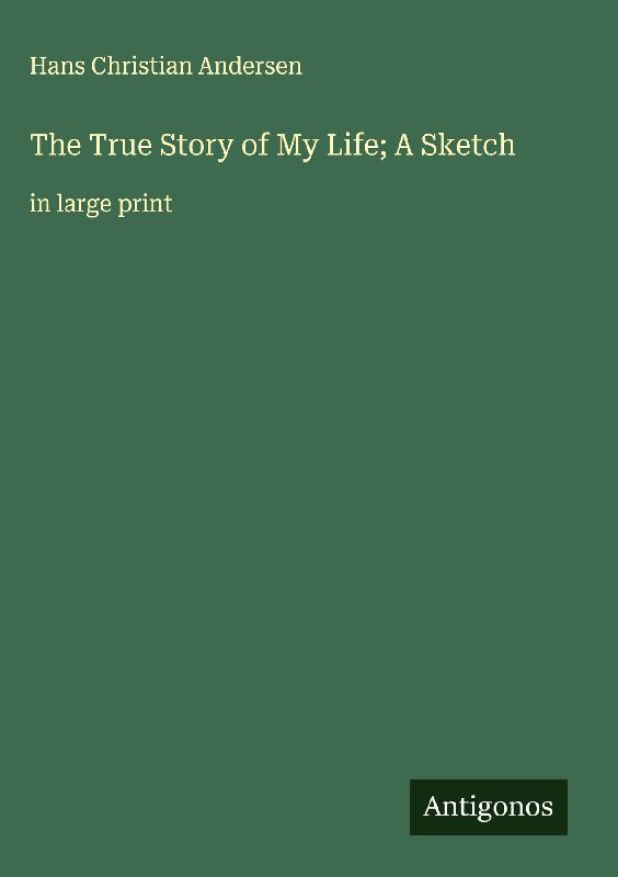 The True Story of My Life; A Sketch