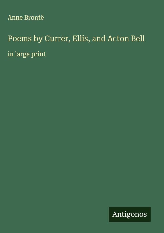 Poems by Currer, Ellis, and Acton Bell