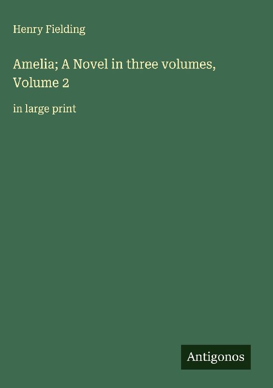 Amelia; A Novel in three volumes, Volume 2
