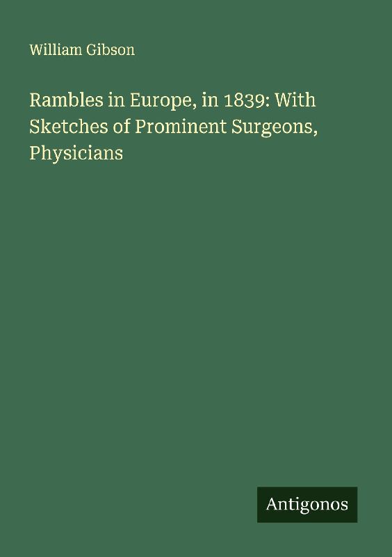 Rambles in Europe, in 1839: With Sketches of Prominent Surgeons, Physicians