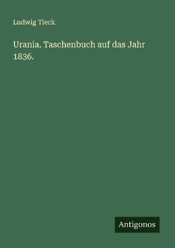 Urania. Taschenbuch auf das Jahr 1836.