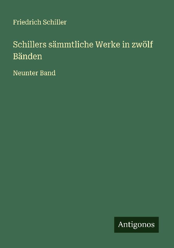 Schillers sämmtliche Werke in zwölf Bänden