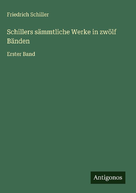 Schillers sämmtliche Werke in zwölf Bänden