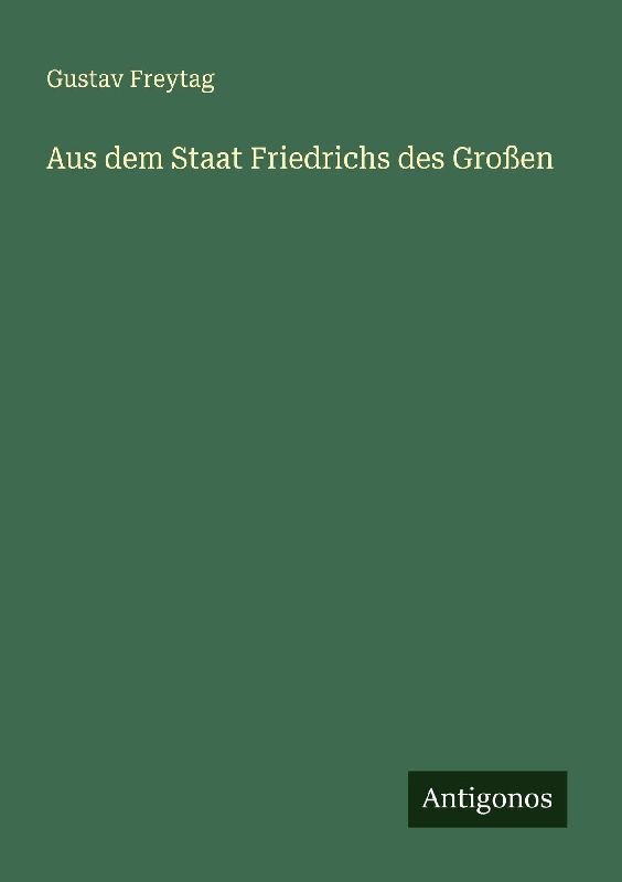 Aus dem Staat Friedrichs des Großen