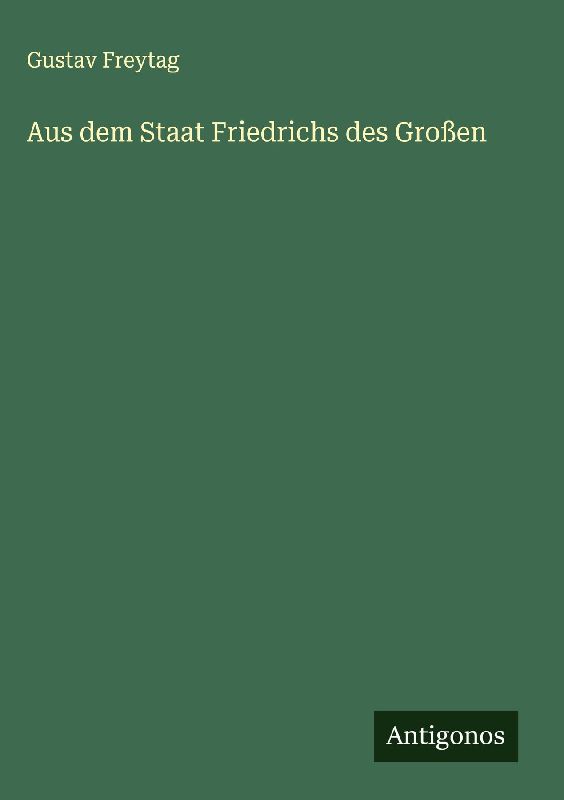 Aus dem Staat Friedrichs des Großen