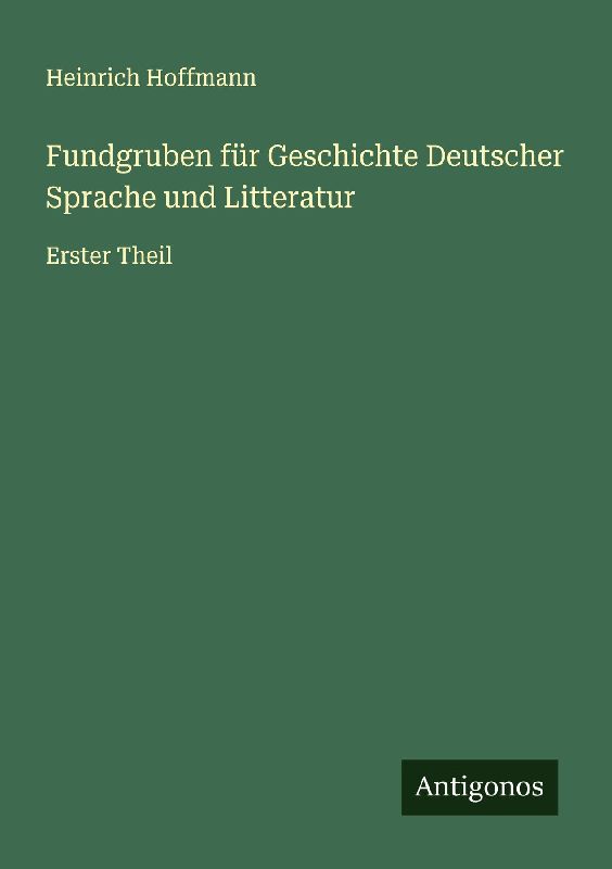 Fundgruben für Geschichte Deutscher Sprache und Litteratur