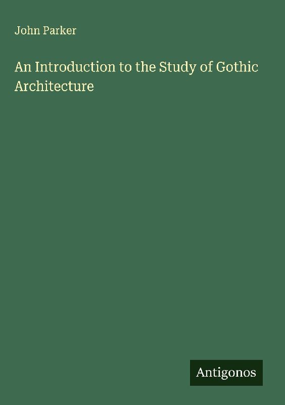 An Introduction to the Study of Gothic Architecture