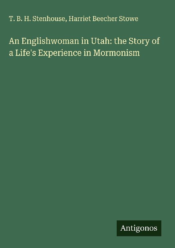 An Englishwoman in Utah: the Story of a Life's Experience in Mormonism