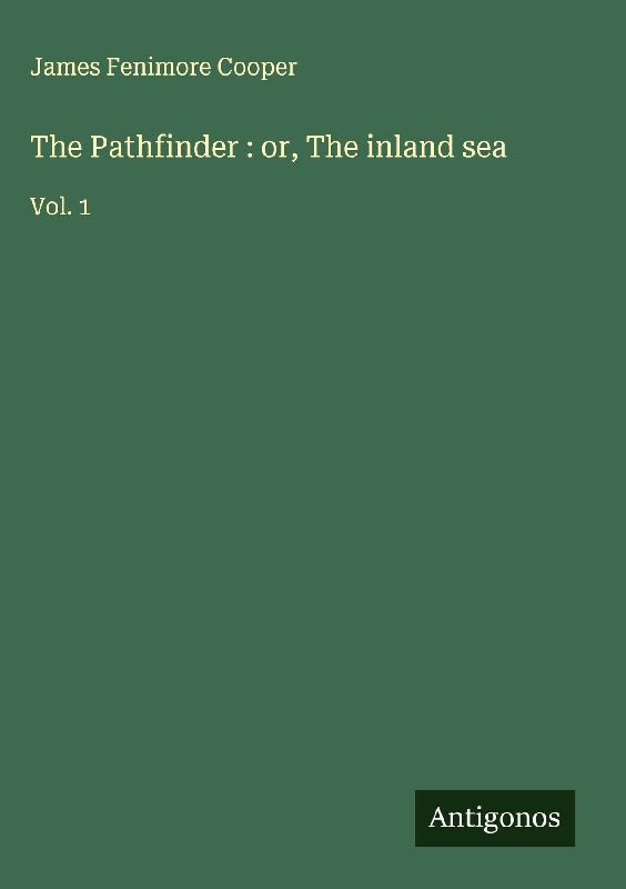 The Pathfinder : or, The inland sea