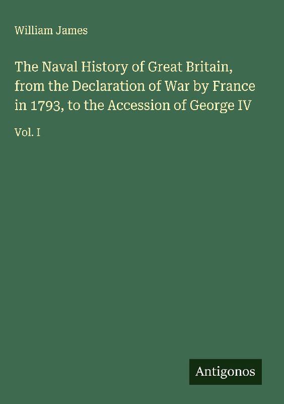 The Naval History of Great Britain, from the Declaration of War by France in 1793, to the Accession of George IV