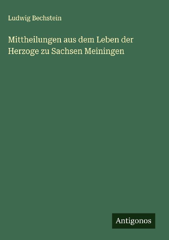 Mittheilungen aus dem Leben der Herzoge zu Sachsen Meiningen