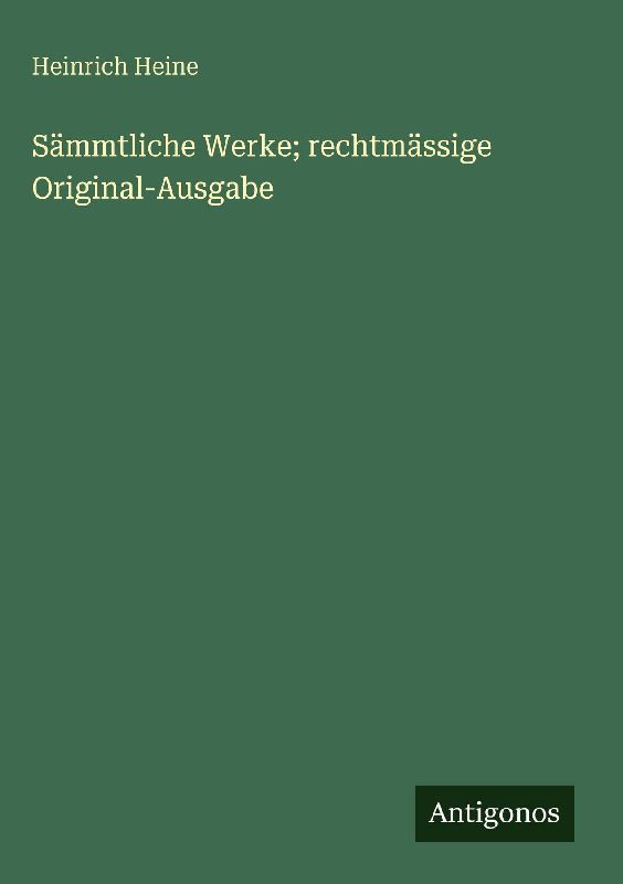 Sämmtliche Werke; rechtmässige Original-Ausgabe