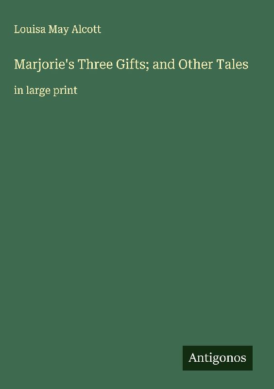 Marjorie's Three Gifts; and Other Tales