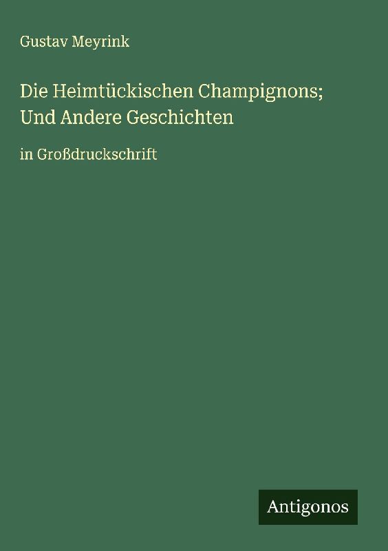 Die Heimtückischen Champignons; Und Andere Geschichten