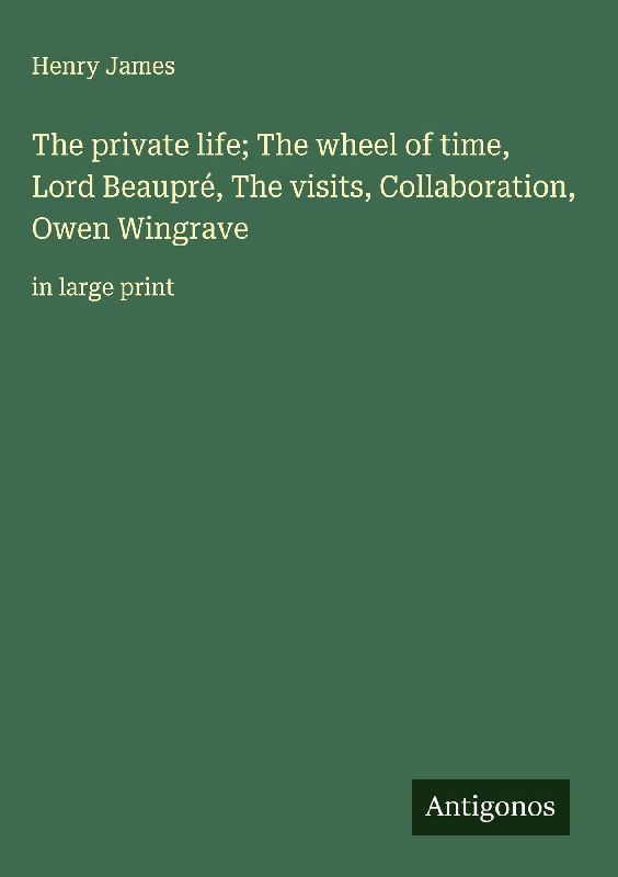 The private life; The wheel of time, Lord Beaupré, The visits, Collaboration, Owen Wingrave