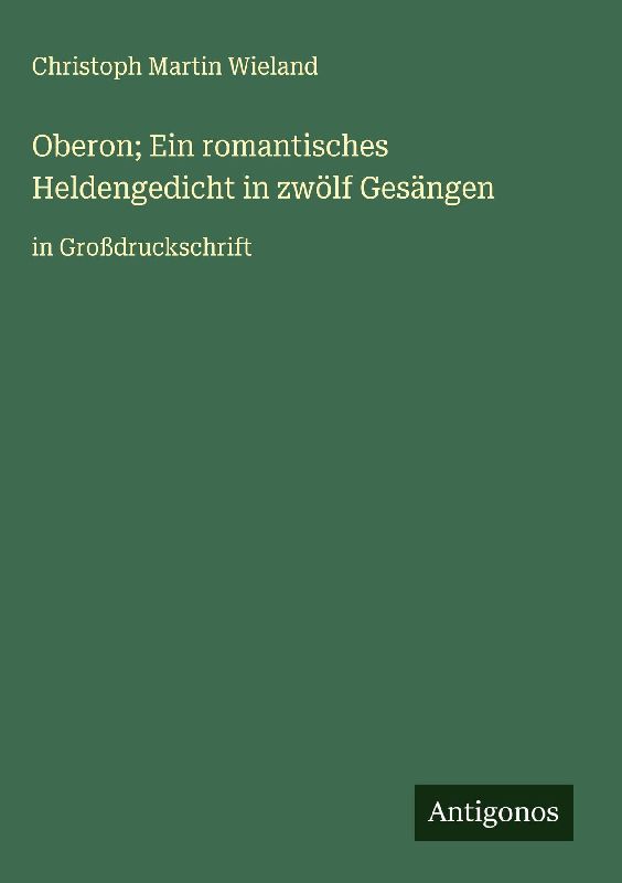 Oberon; Ein romantisches Heldengedicht in zwölf Gesängen