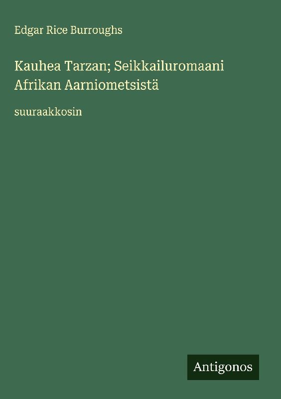 Kauhea Tarzan; Seikkailuromaani Afrikan Aarniometsistä