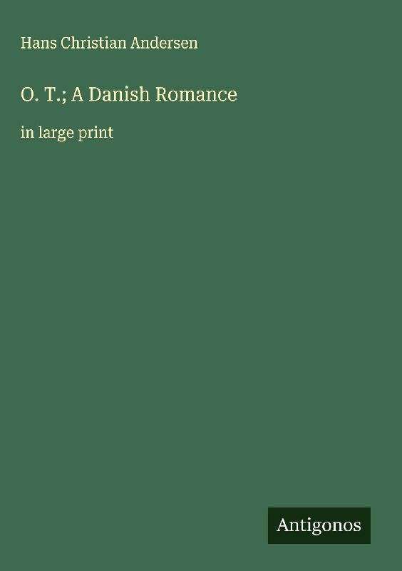 O. T.; A Danish Romance