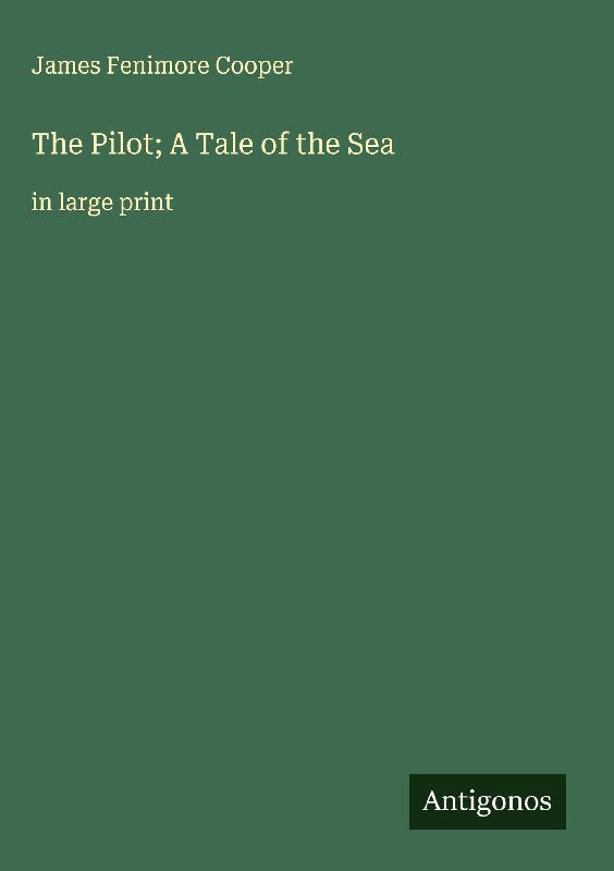 The Pilot; A Tale of the Sea