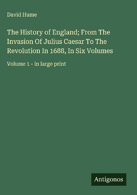 The History of England; From The Invasion Of Julius Caesar To The Revolution In 1688, In Six Volumes