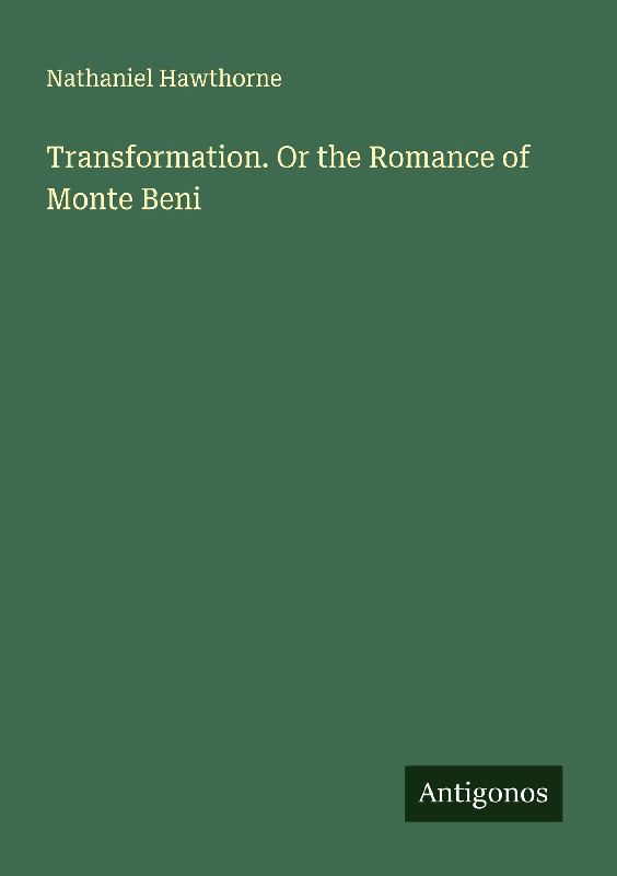 Transformation. Or the Romance of Monte Beni