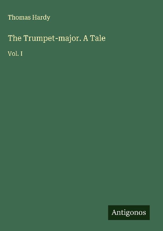 The Trumpet-major. A Tale