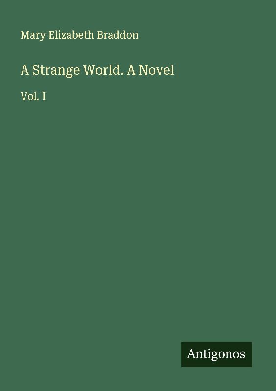 A Strange World. A Novel