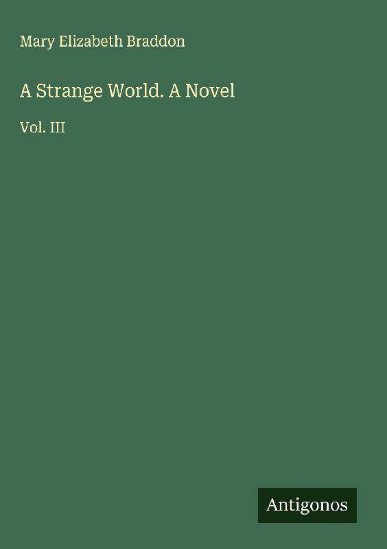 A Strange World. A Novel