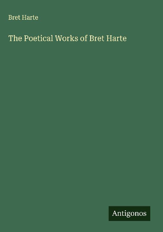 The Poetical Works of Bret Harte