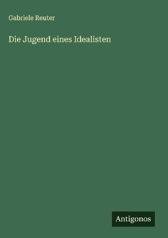 Die Jugend eines Idealisten