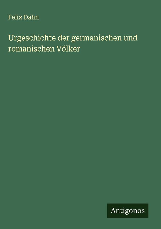 Urgeschichte der germanischen und romanischen Völker