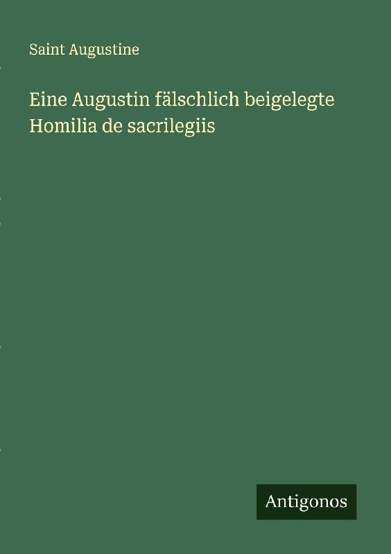 Eine Augustin fälschlich beigelegte Homilia de sacrilegiis