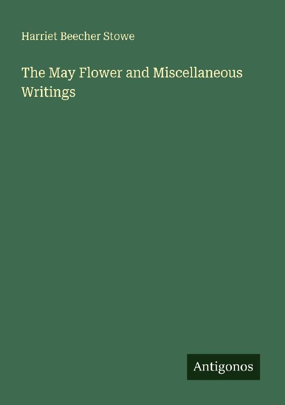 The May Flower and Miscellaneous Writings
